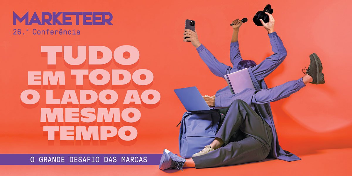 26.ª Conferência Marketeer: Marketing num mundo onde tudo acontece ao mesmo tempo